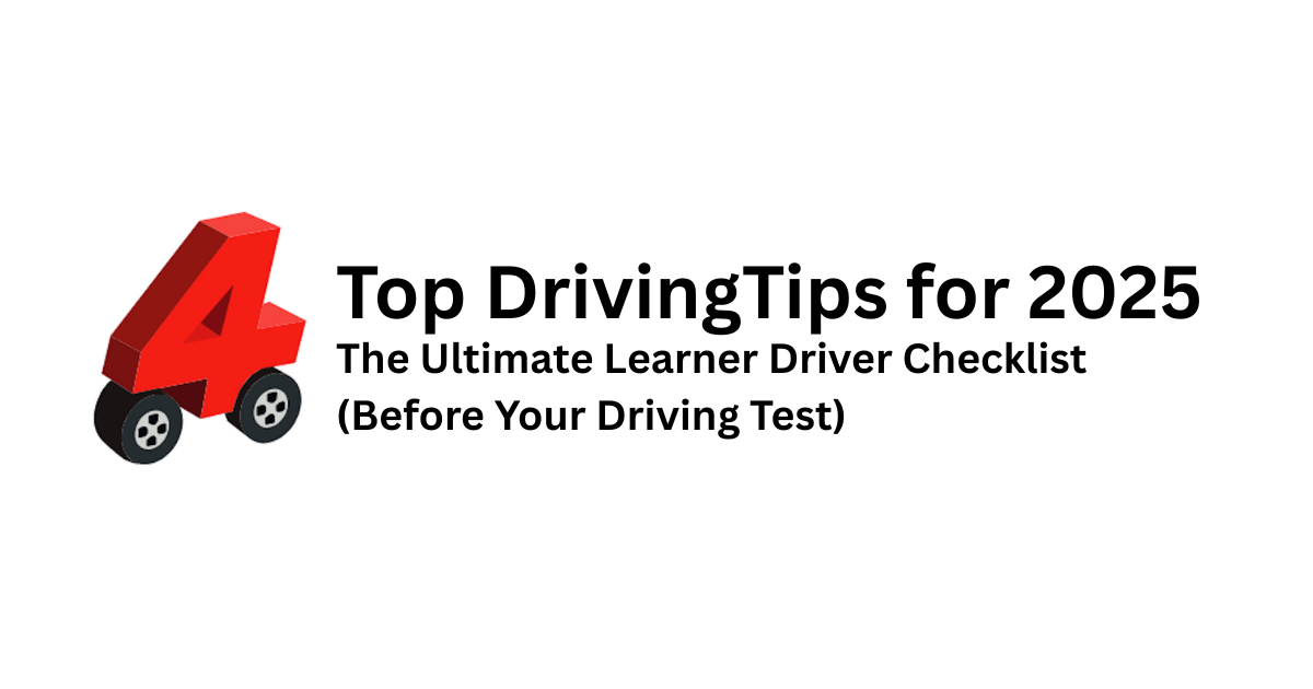 The Ultimate Learner Driver Checklist (Before Your Driving Test)